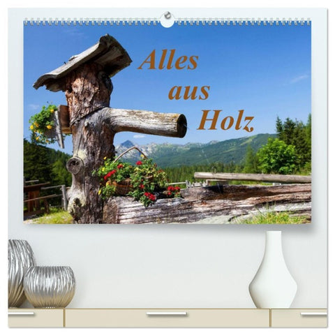 Alles aus Holz (hochwertiger Premium Wandkalender 2026 DIN A2 quer), Kunstdruck in Hochglanz