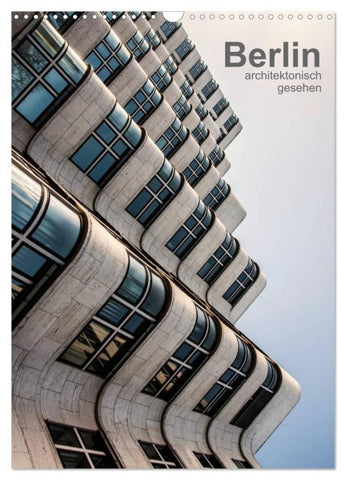 Berlin, architektonisch gesehen (Wandkalender 2026 DIN A3 hoch), CALVENDO Monatskalender