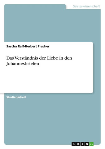 Das Verständnis der Liebe in den Johannesbriefen