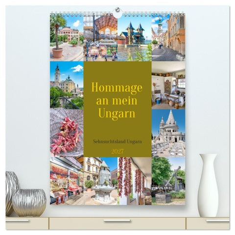 Hommage an mein Ungarn (hochwertiger Premium Wandkalender 2027 DIN A2 hoch), Kunstdruck in Hochglanz