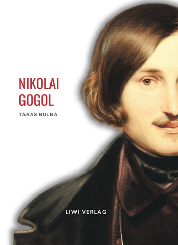 Nikolai Gogol: Taras Bulba. Vollständige Neuausgabe