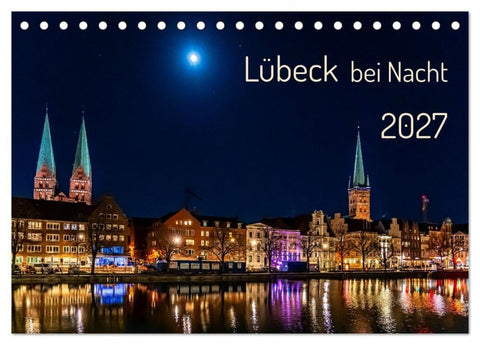 Lübeck bei Nacht (Tischkalender 2027 DIN A5 quer), CALVENDO Monatskalender