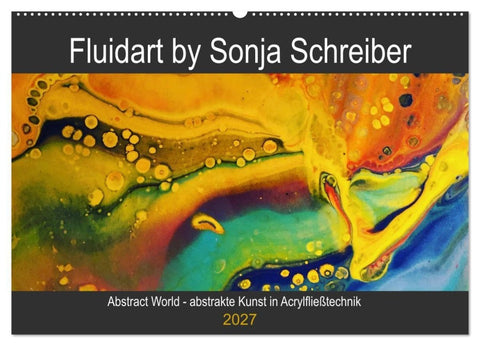 Abstract World - abstrakte Kunst in Acrylfließtechnik (Wandkalender 2027 DIN A2 quer), CALVENDO Monatskalender