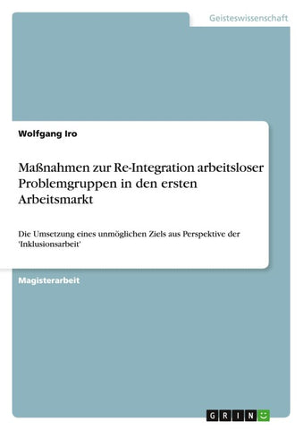 Maßnahmen zur Re-Integration arbeitsloser Problemgruppen in den ersten Arbeitsmarkt