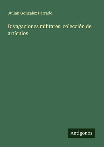 Divagaciones militares: colección de artículos