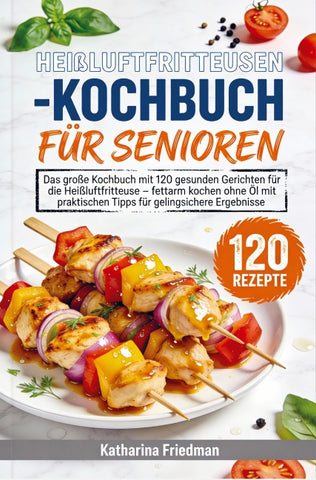 Heißluftfritteusen-Kochbuch für Senioren