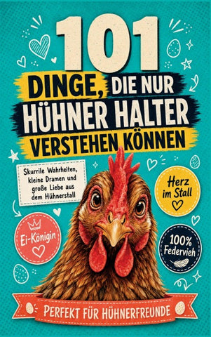 101 Dinge, die nur Hühner Halter wverstehen können