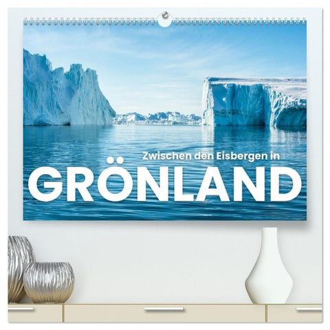 Zwischen den Eisbergen in Grönland (hochwertiger Premium Wandkalender 2027 DIN A2 quer), Kunstdruck in Hochglanz