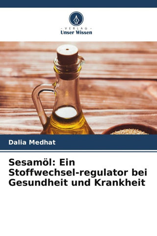 Sesamöl: Ein Stoffwechsel-regulator bei Gesundheit und Krankheit