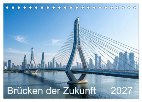 Brücken der Zukunft (Tischkalender 2027 DIN A5 quer), CALVENDO Monatskalender