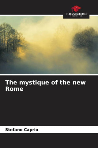 The mystique of the new Rome