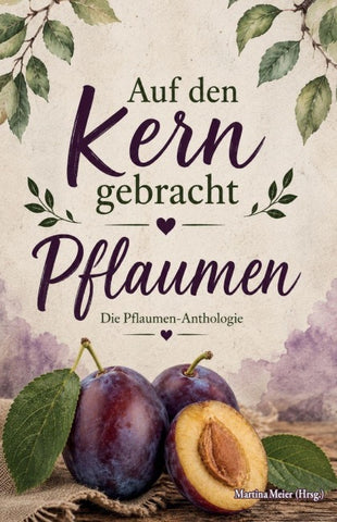 Auf den Kern gebracht - Die Pflaumen-Anthologie