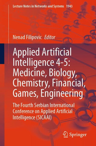 Applied Artificial Intelligence 4-5: Medicine, Biology, Chemistry, Financial, Games, Engineering