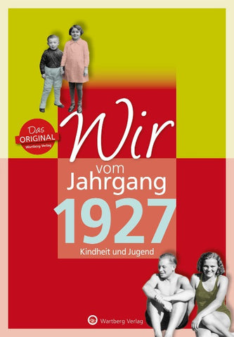 Wir vom Jahrgang 1927 - Kindheit und Jugend