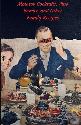 Molotov Cocktails, Pipe Bombs, and Other Family Recipes