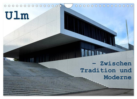Ulm - Zwischen Tradition und Moderne (Wandkalender 2026 DIN A4 quer), CALVENDO Monatskalender