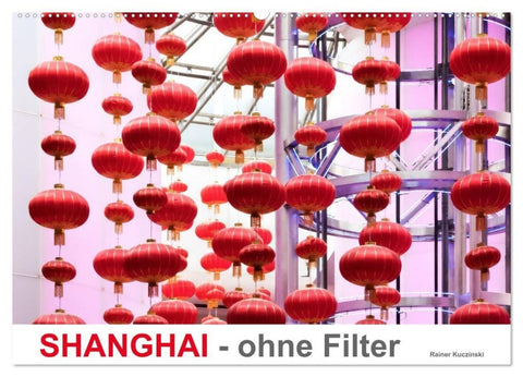 SHANGHAI - ohne Filter (Wandkalender 2027 DIN A2 quer), CALVENDO Monatskalender