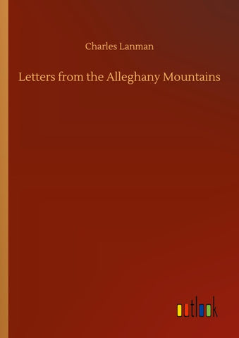 Letters from the Alleghany Mountains