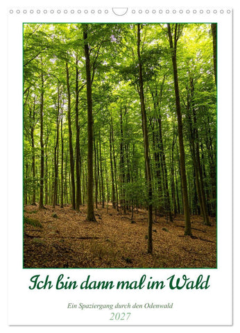 Ich bin dann mal im Wald (Wandkalender 2027 DIN A3 hoch), CALVENDO Monatskalender