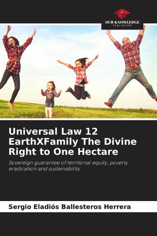 Universal Law 12 EarthXFamily The Divine Right to One Hectare