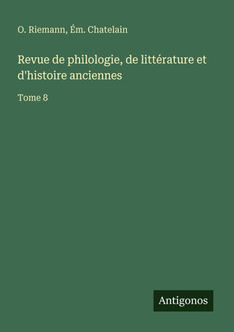 Revue de philologie, de littérature et d'histoire anciennes
