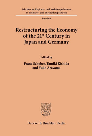 Restructuring the Economy of the 21st Century in Japan and Germany.