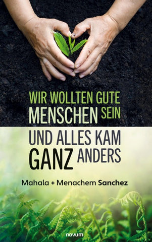Wir wollten gute Menschen sein und alles kam ganz anders