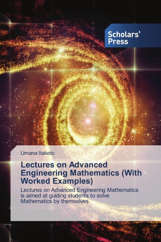Lectures on Advanced Engineering Mathematics (With Worked Examples)