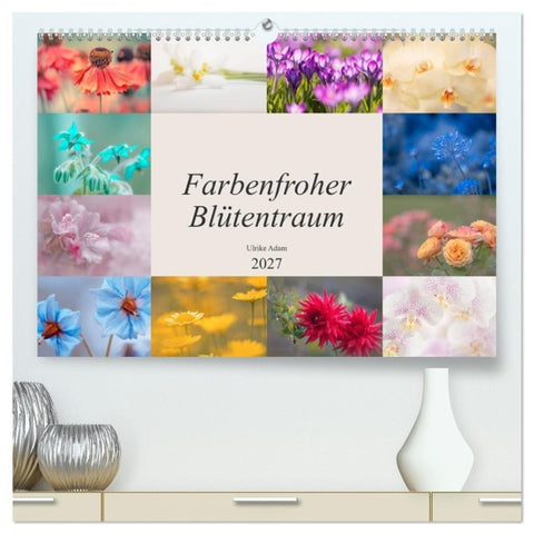Farbenfroher Blütentraum (hochwertiger Premium Wandkalender 2027 DIN A2 quer), Kunstdruck in Hochglanz