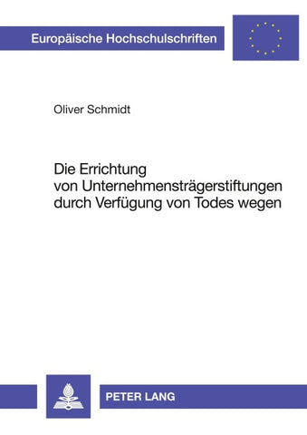 Die Errichtung von Unternehmensträgerstiftungen durch Verfügung von Todes wegen