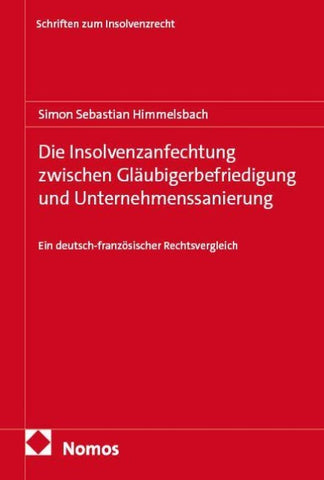 Die Insolvenzanfechtung zwischen Gläubigerbefriedigung und Unternehmenssanierung