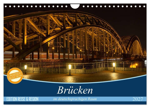 Brücken im deutschsprachigen Raum (Wandkalender 2027 DIN A4 quer), CALVENDO Monatskalender