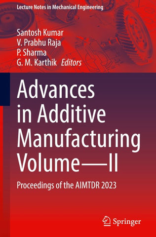Advances in Additive Manufacturing Volume—II