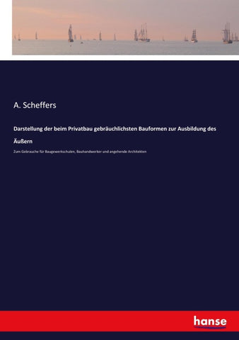 Darstellung der beim Privatbau gebräuchlichsten Bauformen zur Ausbildung des Äußern