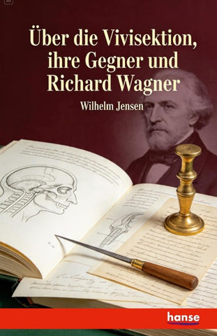 Über die Vivisektion, ihre Gegner und Richard Wagner