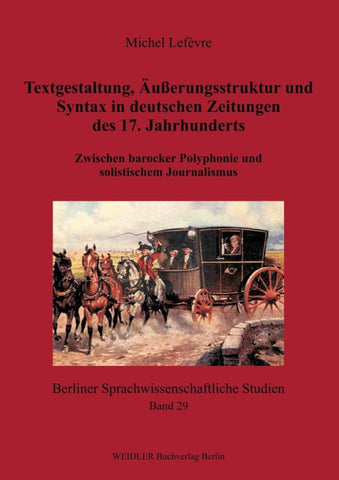Textgestaltung, Äußerungsstruktur und Syntax in deutschen Zeitungen des 17. Jahrhunderts