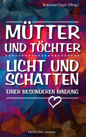 Mütter und Töchter. Licht und Schatten einer besonderen Bindung