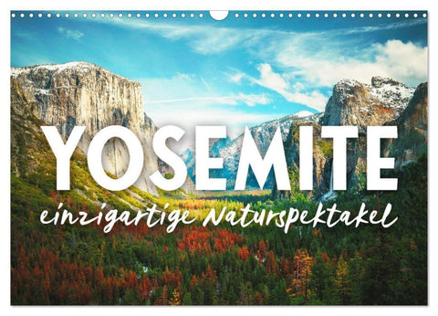 Yosemite - Einzigartige Naturspektakel (Wandkalender 2027 DIN A3 quer), CALVENDO Monatskalender