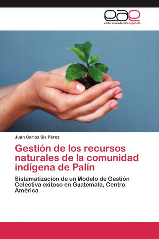 Gestión de los recursos naturales de la comunidad indígena de Palín