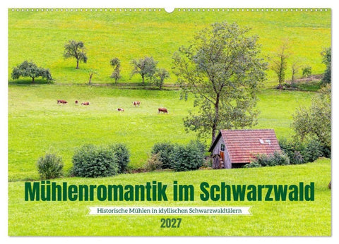 Mühlenromantik im Schwarzwald (Wandkalender 2027 DIN A2 quer), CALVENDO Monatskalender