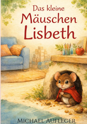 Das kleine Mäuschen Lisbeth