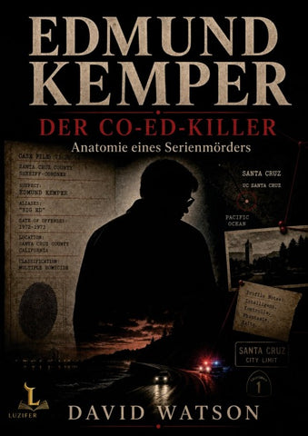 Edmund Kemper - DER CO-ED-KILLER - Anatomie eines Serienmörders