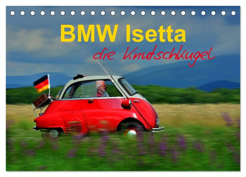 BMW Isetta - Die Knutschkugel (Tischkalender 2026 DIN A5 quer), CALVENDO Monatskalender