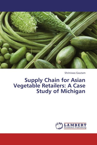 Supply Chain for Asian Vegetable Retailers: A Case Study of Michigan