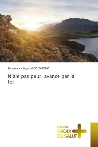 N'aie pas peur, avance par la foi