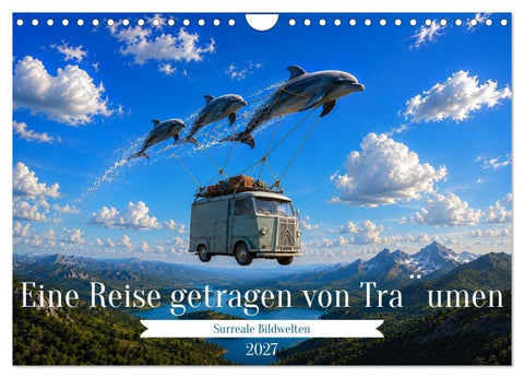 Eine Reise getragen von Träumen (Wandkalender 2027 DIN A4 quer), CALVENDO Monatskalender