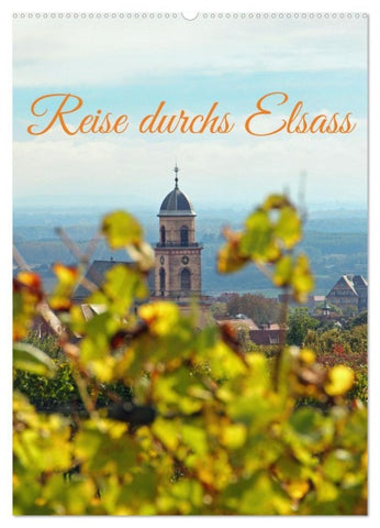 Reise durchs Elsass (Wandkalender 2027 DIN A2 hoch), CALVENDO Monatskalender
