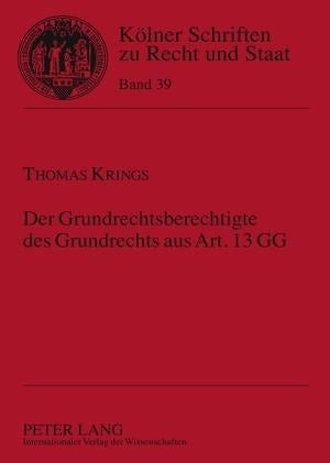 Der Grundrechtsberechtigte des Grundrechts aus Art. 13 GG