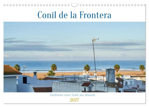 Conil de la Frontera - Eindrücke einer Stadt am Atlantik (Wandkalender 2027 DIN A3 quer), CALVENDO Monatskalender