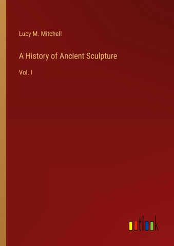 A History of Ancient Sculpture